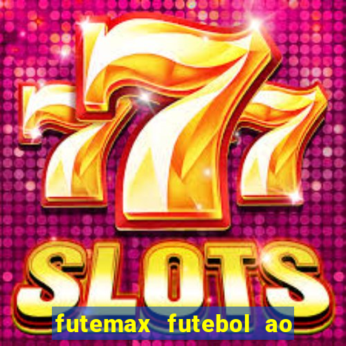 futemax futebol ao vivo online